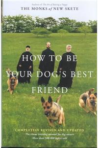 How to Be Your Dog's Best Friend: The Classic Manual for Dog Owners