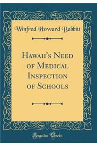 Hawaii's Need of Medical Inspection of Schools (Classic Reprint)