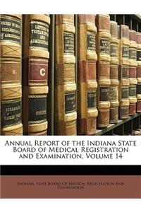 Annual Report of the Indiana State Board of Medical Registration and Examination, Volume 14