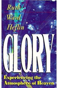 Glory: Experiencing the Atmosphere of Heaven