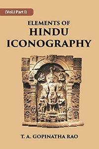ELEMENTS OF HINDU ICONOGRAPHY, Vol - 1 part 1