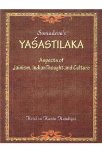 Somadeva's Yashastilaka: Aspects Of Jainism, Indian Thought And Culture