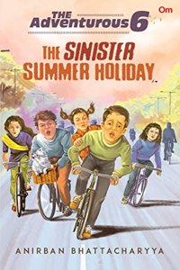 The Adventurous 6 : The Sinister Summer Holiday