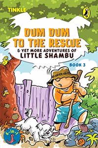 Dum Dum to the Rescue & Yet More Adventures of Little Shambu: Book 3