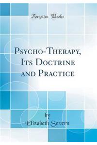 Psycho-Therapy, Its Doctrine and Practice (Classic Reprint)