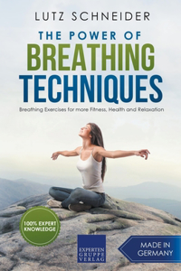 Power of Breathing Techniques - Breathing Exercises for more Fitness, Health and Relaxation