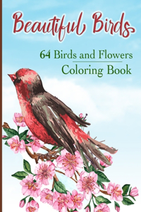 Beautiful Birds Coloring Book: Simple Large Print Coloring Pages with 64 Birds and Flowers: Beautiful Hummingbirds, Owls, Eagles, Peacocks, Doves and more, Stress Relieving Design