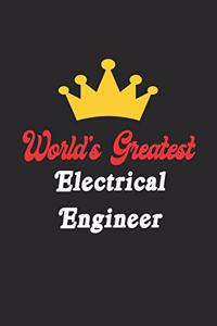 World's Greatest Electrical Engineer Notebook - Funny Electrical Engineer Journal Gift