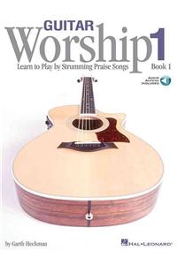 Guitar Worship - Method Book 1: Learn to Play by Strumming Praise Songs (Bk/Online Audio)