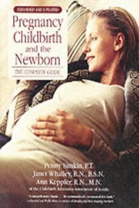 Pregnancy, Childbirth and the Newborn: The Complete Guide