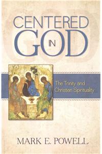 Centered in God: The Trinity and Christian Spirituality