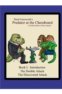 Predator at the Chessboard: A Field Guide to Chess Tactics (Book I)