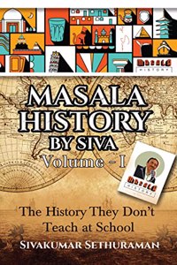 Masala History by Siva Volume - 1: The History they don't teach at School