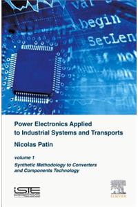 Power Electronics Applied to Industrial Systems and Transports, Volume 1: Synthetic Methodology to Converters and Components Technology