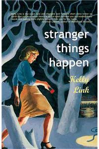 Stranger Things Happen: Stories