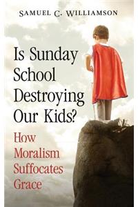 Is Sunday School Destroying Our Kids?