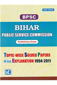 BPSC Preliminary Exam Topic-Wise Solved Papers With Explanation 1994-2011