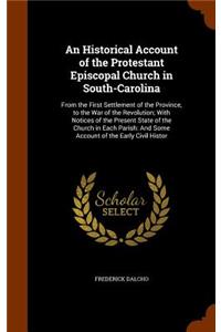 Historical Account of the Protestant Episcopal Church in South-Carolina