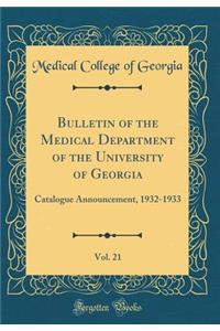 Bulletin of the Medical Department of the University of Georgia, Vol. 21: Catalogue Announcement, 1932-1933 (Classic Reprint)