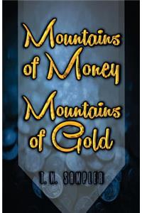 Mountains Of Money, Mountains Of Gold