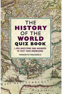 The History of the World Quiz Book: 1,000 Questions and Answers to Test Your Knowledge