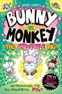 Bunny vs Monkey: The Impossible Pig (a Phoenix Comic Book, from the million-selling Jamie Smart, Illustrator of the Year)