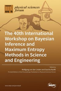 40th International Workshop on Bayesian Inference and Maximum Entropy Methods in Science and Engineering