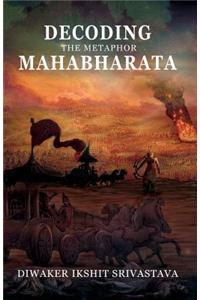 Decoding the Metaphor Mahabharata