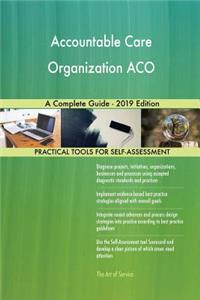 Accountable Care Organization ACO A Complete Guide - 2019 Edition