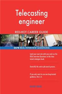 Telecasting engineer RED-HOT Career Guide; 2578 REAL Interview Questions