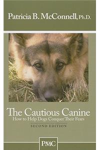 The Cautious Canine: How to Help Dogs Conquer Their Fears