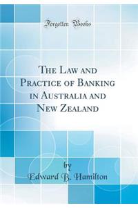 The Law and Practice of Banking in Australia and New Zealand (Classic Reprint)