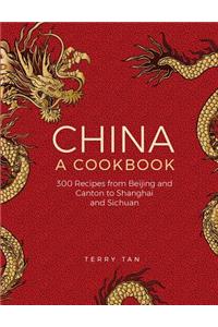 China: a cookbook: 300 Classic Recipes from Beijing and Canton, to Shanghai and Sichuan