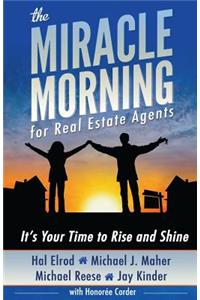 Miracle Morning for Real Estate Agents: It's Your Time to Rise and Shine