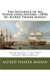 Influence of Sea Power upon History (1890) by: Alfred Thayer Mahan