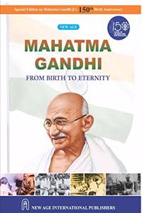 Mahatma Gandhi: From Birth To Eternity