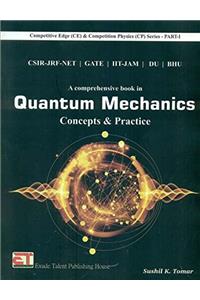 CSIR-JRF-NET/GATE/IIT-JAM/DU/BHU A Comprehensive Book in Quantum Mechanics Concepts & Practice