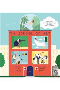 The School of Art: Learn How to Make Great Art with 40 Simple Lessons