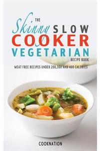 Skinny Slow Cooker Vegetarian Recipe Book