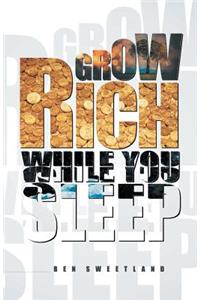 Grow Rich While You Sleep