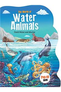 The World of Water Animals [Fresh Water and Marine] Pop-up Book