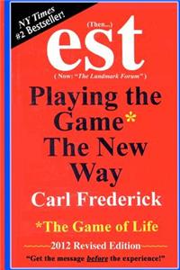 "est: Playing The Game* The New Way *The Game Of Life