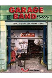 Garage Band Theory: music theory-learn to read & play by ear, tab & notation for guitar, mandolin, banjo, ukulele, piano, beginner & advanced lessons, improvisation, ch