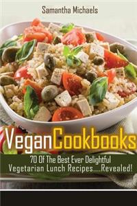 Vegan Cookbooks: 70 of the Best Ever Delightful Vegetarian Lunch Recipes....Revealed!