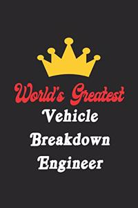 World's Greatest Vehicle Breakdown Engineer Notebook - Funny Vehicle Breakdown Engineer Journal Gift