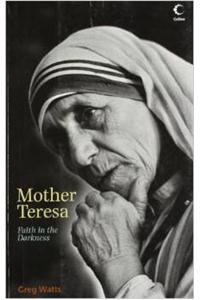 Mother Teresa : Faith in the Darkness