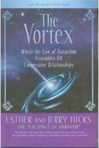 The Vortex : Where The Law Of Attraction Assembles All Co-Operative Relationships