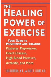 The Healing Power of Exercise: Your Guide to Preventing and Treating Diabetes, Depression, Heart Disease, High Blood Pressure, Arthritis,