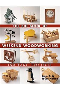 Big Book of Weekend Woodworking