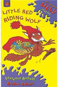 Seriously Silly Stories: Little Red Riding Wolf